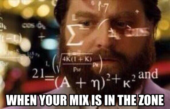 When Your Mix Is In The Zone